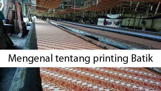 Mengenal Tentang Batik Printing yang Modern